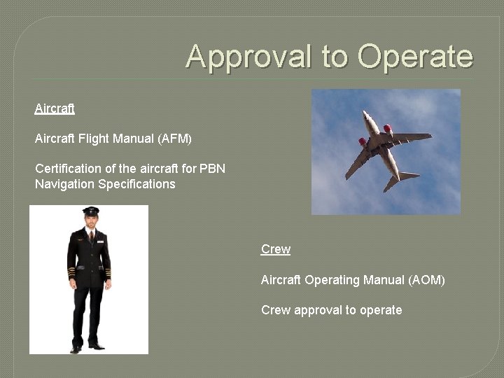Approval to Operate Aircraft Flight Manual (AFM) Certification of the aircraft for PBN Navigation