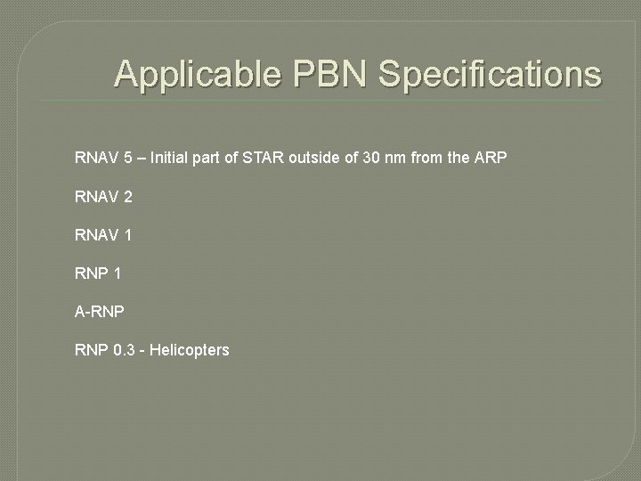 Applicable PBN Specifications RNAV 5 – Initial part of STAR outside of 30 nm