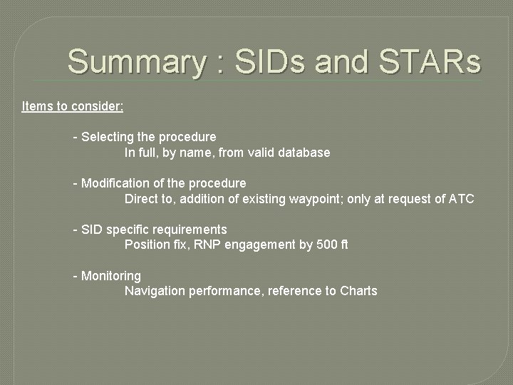 Summary : SIDs and STARs Items to consider: - Selecting the procedure In full,