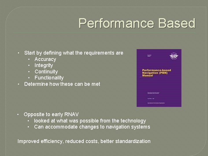 Performance Based • Start by defining what the requirements are • Accuracy • Integrity