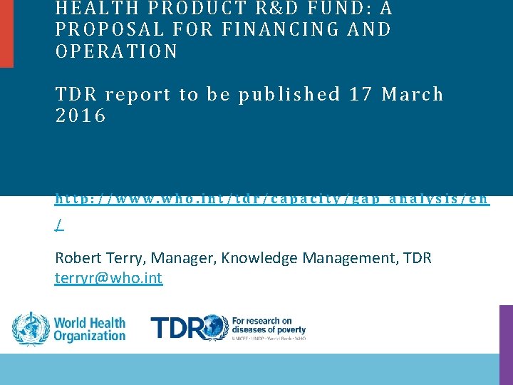 HEALTH PRODUCT R&D FUND: A PROPOSAL FOR FINANCING AND OPERATION TDR report to be