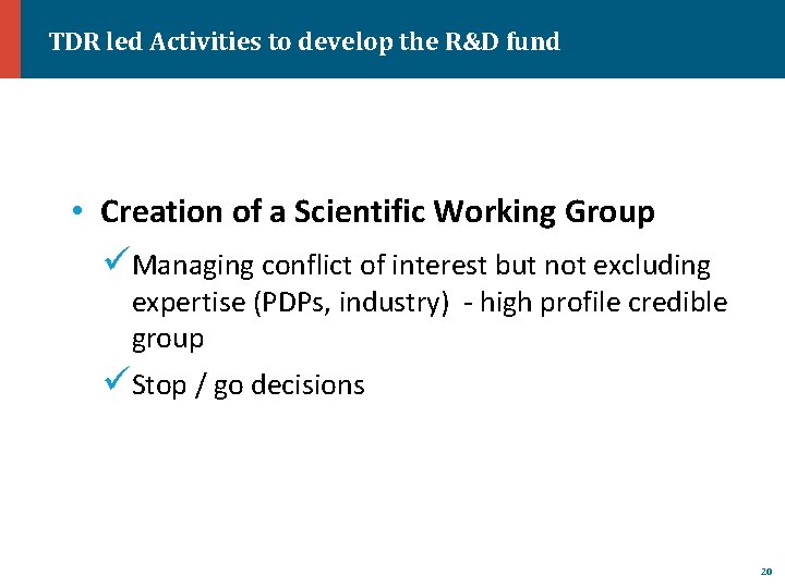 TDR led Activities to develop the R&D fund • Creation of a Scientific Working