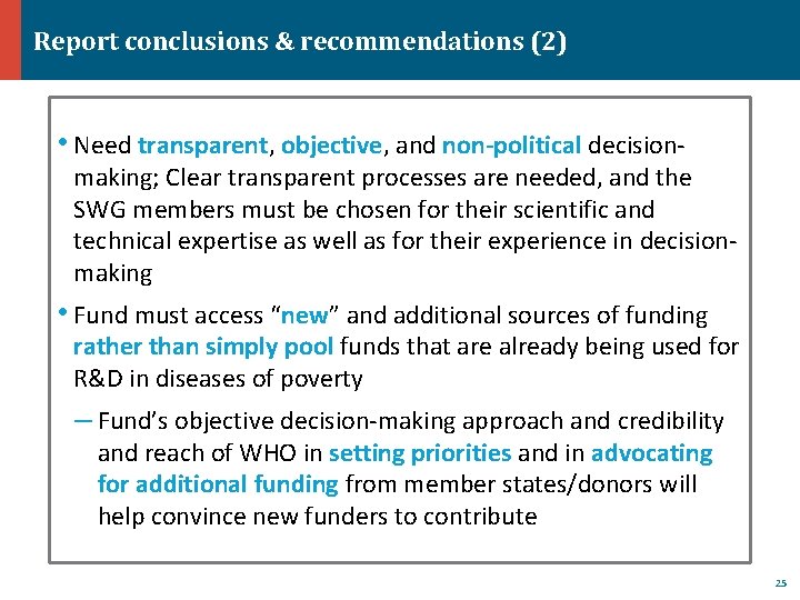 Report conclusions & recommendations (2) • Need transparent, objective, and non-political decision- making; Clear