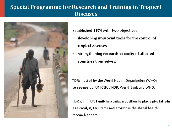 Special Programme for Research and Training in Tropical Diseases Established 1974 with two objectives: