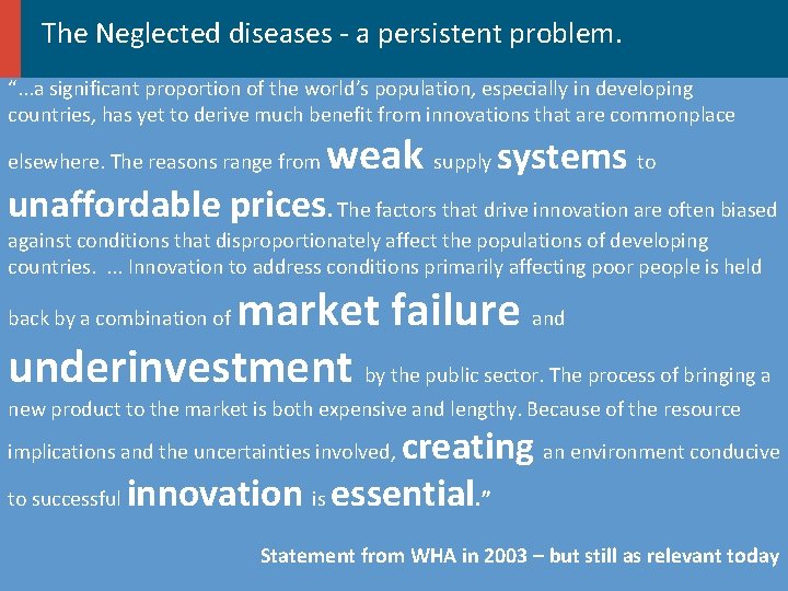 The Neglected diseases - a persistent problem. “. . . a significant proportion of