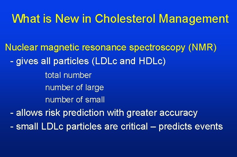 What is New in Cholesterol Management Nuclear magnetic resonance spectroscopy (NMR) - gives all