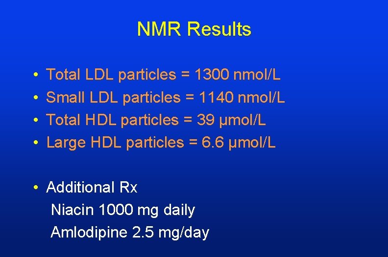 NMR Results • • Total LDL particles = 1300 nmol/L Small LDL particles =