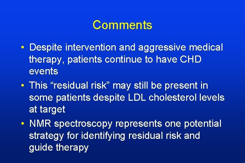 Comments • Despite intervention and aggressive medical therapy, patients continue to have CHD events