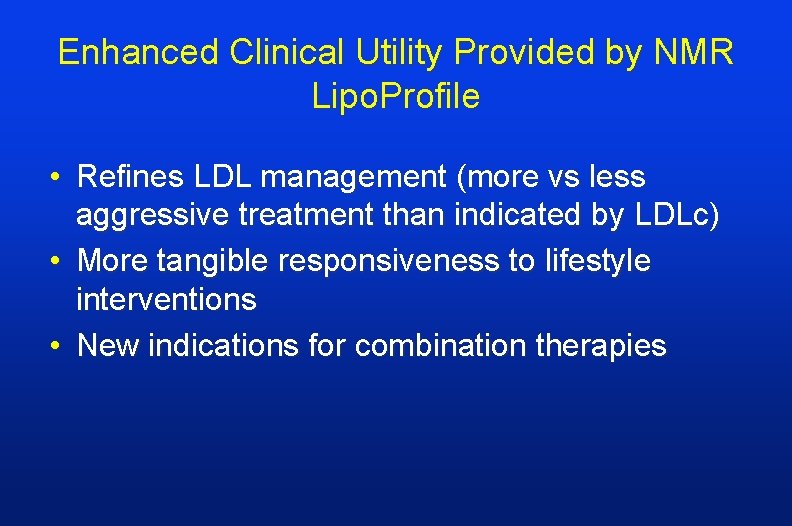 Enhanced Clinical Utility Provided by NMR Lipo. Profile • Refines LDL management (more vs
