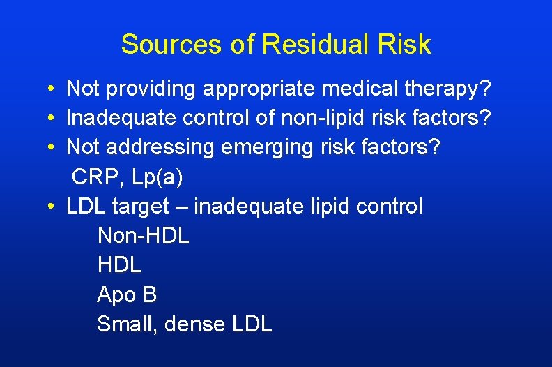 Sources of Residual Risk • • • Not providing appropriate medical therapy? Inadequate control