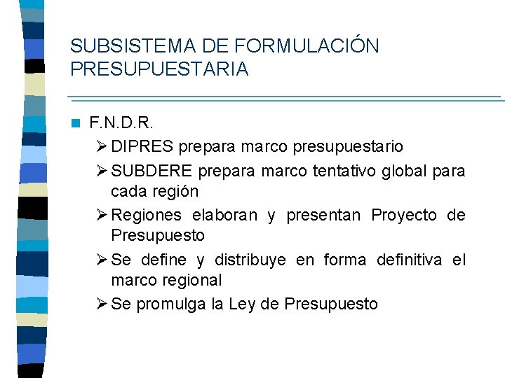 SUBSISTEMA DE FORMULACIÓN PRESUPUESTARIA n F. N. D. R. Ø DIPRES prepara marco presupuestario