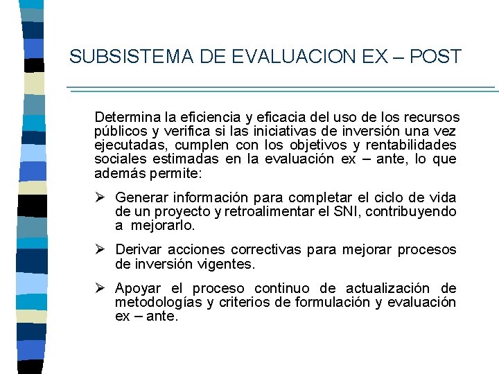 SUBSISTEMA DE EVALUACION EX – POST Determina la eficiencia y eficacia del uso de