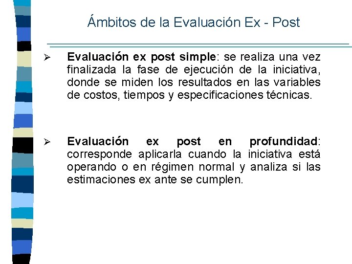 Ámbitos de la Evaluación Ex - Post Ø Evaluación ex post simple: se realiza