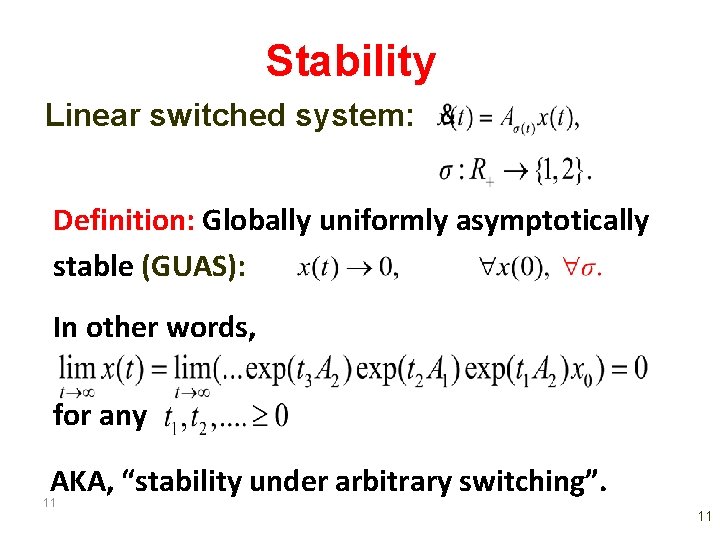 Stability Linear switched system: Definition: Globally uniformly asymptotically stable (GUAS): In other words, for Stability Linear switched system: Definition: Globally uniformly asymptotically stable (GUAS): In other words, for