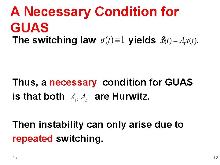 A Necessary Condition for GUAS The switching law yields Thus, a necessary condition for A Necessary Condition for GUAS The switching law yields Thus, a necessary condition for