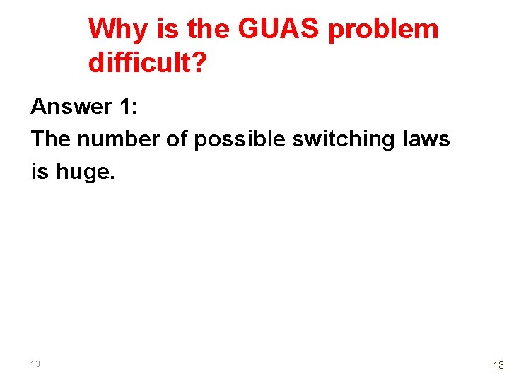 Why is the GUAS problem difficult? Answer 1: The number of possible switching laws