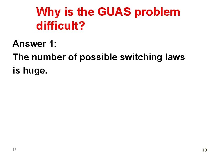 Why is the GUAS problem difficult? Answer 1: The number of possible switching laws Why is the GUAS problem difficult? Answer 1: The number of possible switching laws