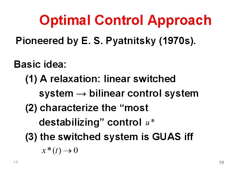 Optimal Control Approach Pioneered by E. S. Pyatnitsky (1970 s). Basic idea: (1) A