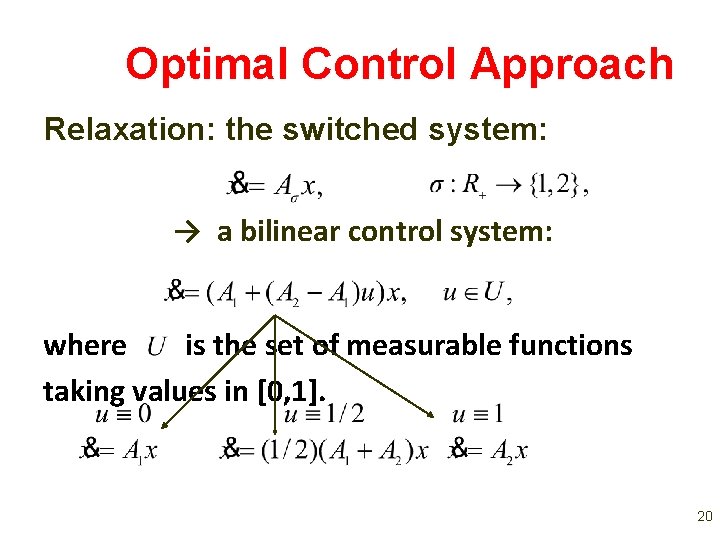 Optimal Control Approach Relaxation: the switched system: → a bilinear control system: where is
