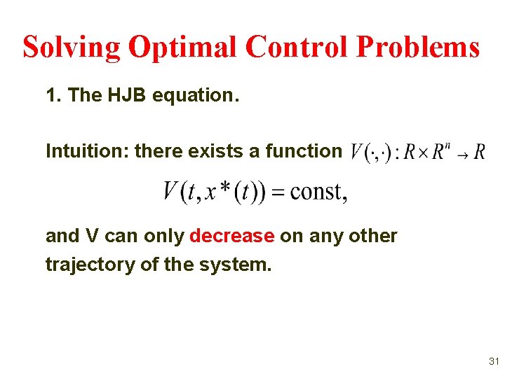Solving Optimal Control Problems 1. The HJB equation. Intuition: there exists a function and