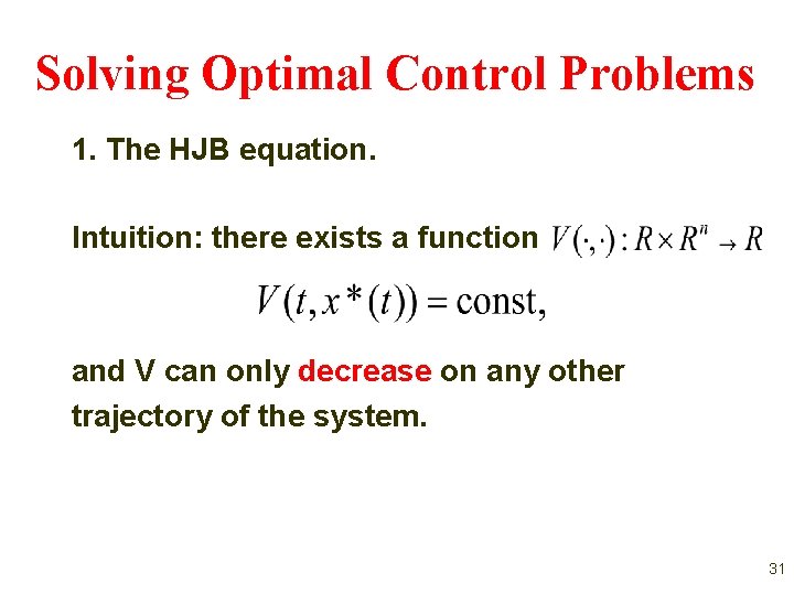 Solving Optimal Control Problems 1. The HJB equation. Intuition: there exists a function and Solving Optimal Control Problems 1. The HJB equation. Intuition: there exists a function and