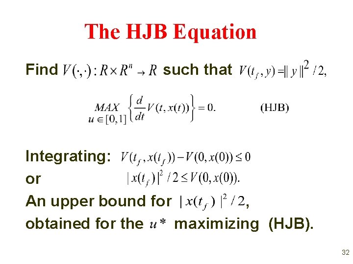 The HJB Equation Find such that Integrating: or An upper bound for , obtained