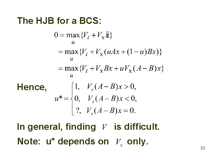 The HJB for a BCS: Hence, In general, finding Note: u* depends on is