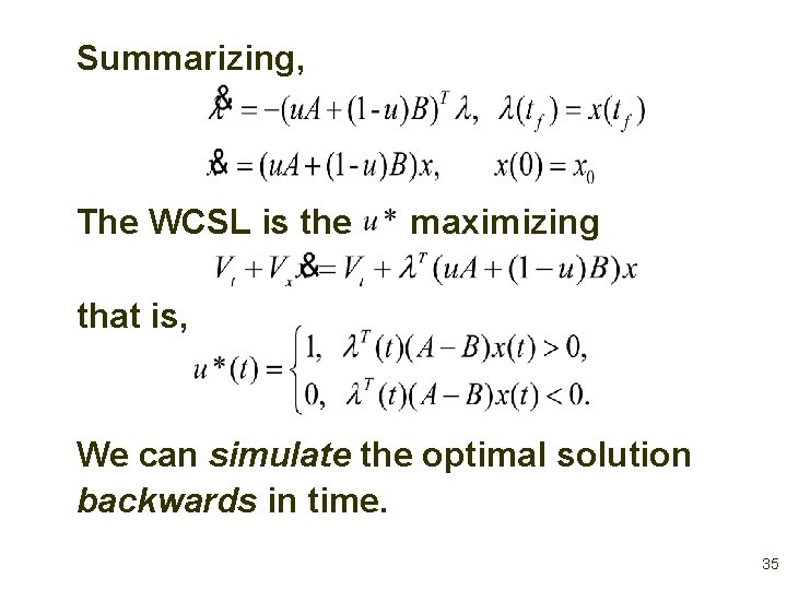 Summarizing, The WCSL is the maximizing that is, We can simulate the optimal solution Summarizing, The WCSL is the maximizing that is, We can simulate the optimal solution