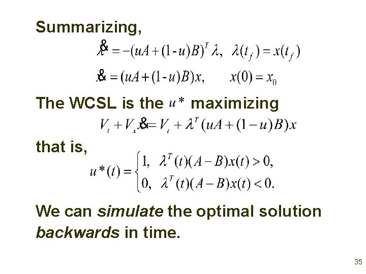 Summarizing, The WCSL is the maximizing that is, We can simulate the optimal solution