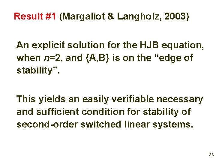 Result #1 (Margaliot & Langholz, 2003) An explicit solution for the HJB equation, when Result #1 (Margaliot & Langholz, 2003) An explicit solution for the HJB equation, when