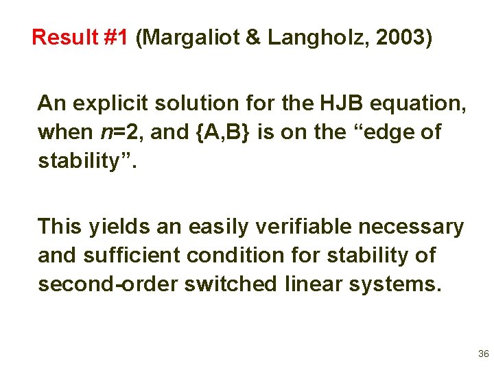 Result #1 (Margaliot & Langholz, 2003) An explicit solution for the HJB equation, when