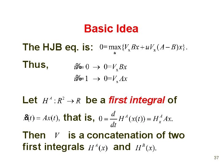 Basic Idea The HJB eq. is: Thus, Let be a first integral of that Basic Idea The HJB eq. is: Thus, Let be a first integral of that