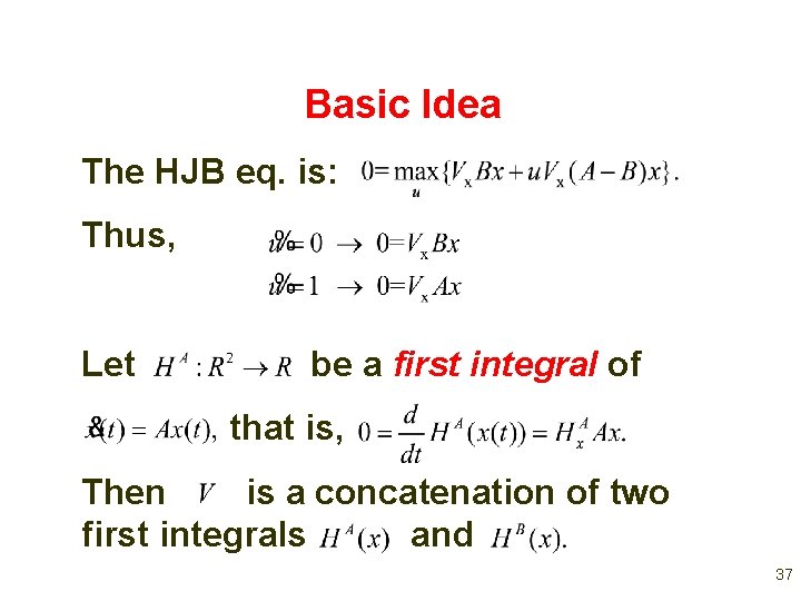 Basic Idea The HJB eq. is: Thus, Let be a first integral of that