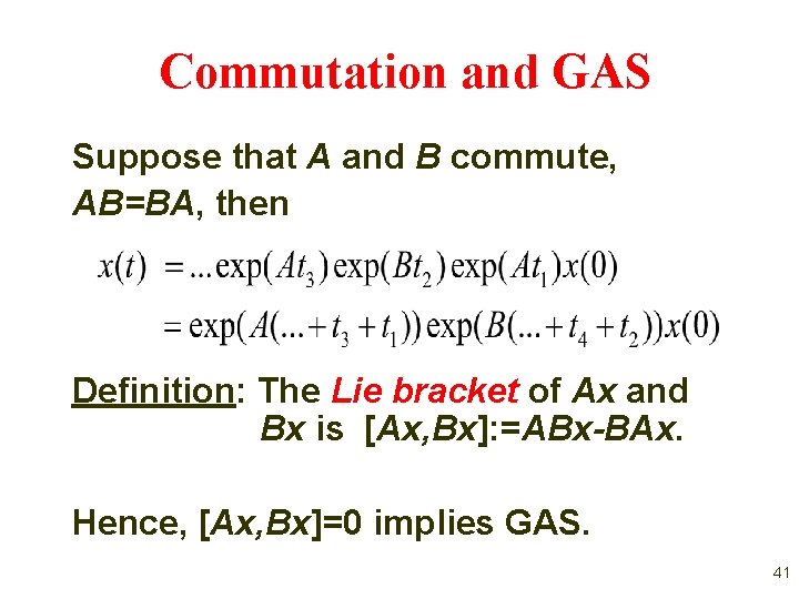 Commutation and GAS Suppose that A and B commute, AB=BA, then Definition: The Lie