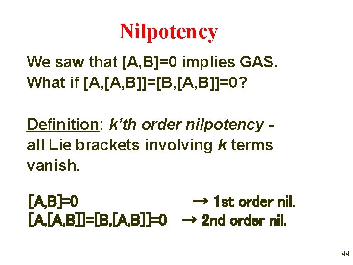 Nilpotency We saw that [A, B]=0 implies GAS. What if [A, B]]=[B, [A, B]]=0?