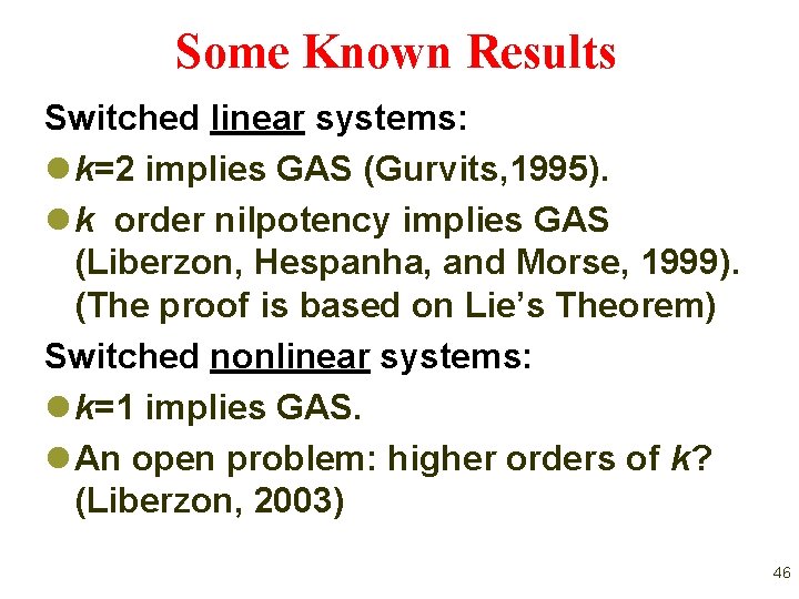 Some Known Results Switched linear systems: l k=2 implies GAS (Gurvits, 1995). l k