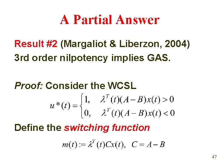 A Partial Answer Result #2 (Margaliot & Liberzon, 2004) 3 rd order nilpotency implies A Partial Answer Result #2 (Margaliot & Liberzon, 2004) 3 rd order nilpotency implies