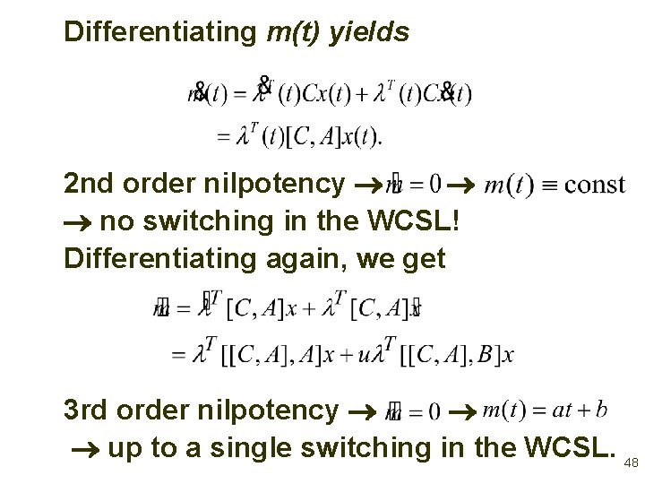 Differentiating m(t) yields 2 nd order nilpotency no switching in the WCSL! Differentiating again,
