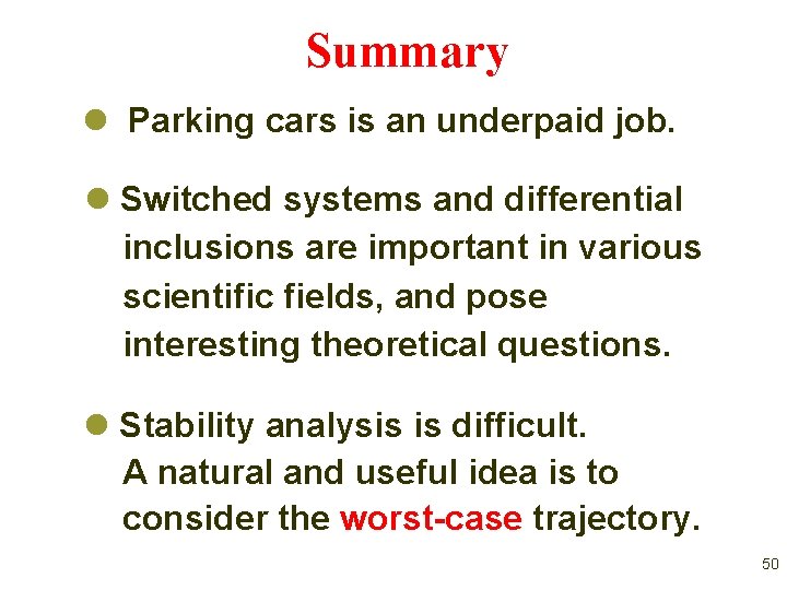 Summary l Parking cars is an underpaid job. l Switched systems and differential inclusions Summary l Parking cars is an underpaid job. l Switched systems and differential inclusions