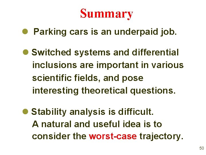 Summary l Parking cars is an underpaid job. l Switched systems and differential inclusions