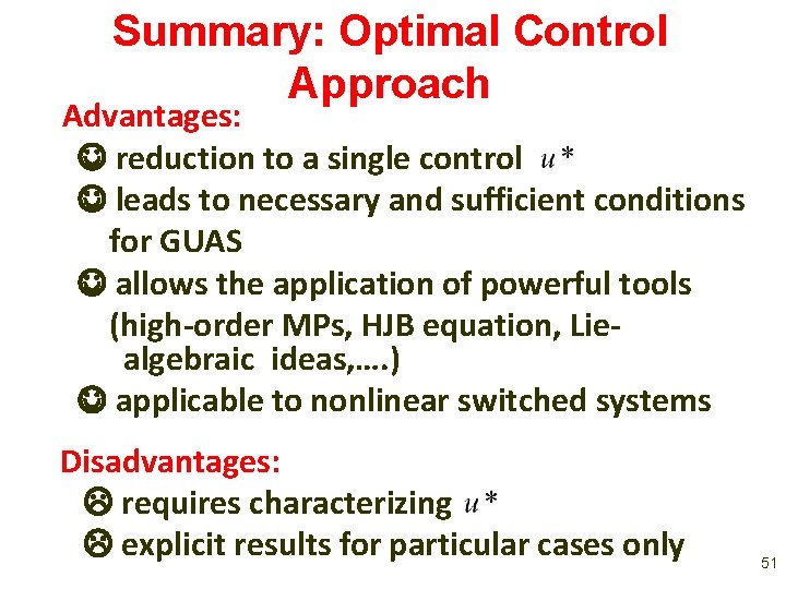 Summary: Optimal Control Approach Advantages: reduction to a single control leads to necessary and