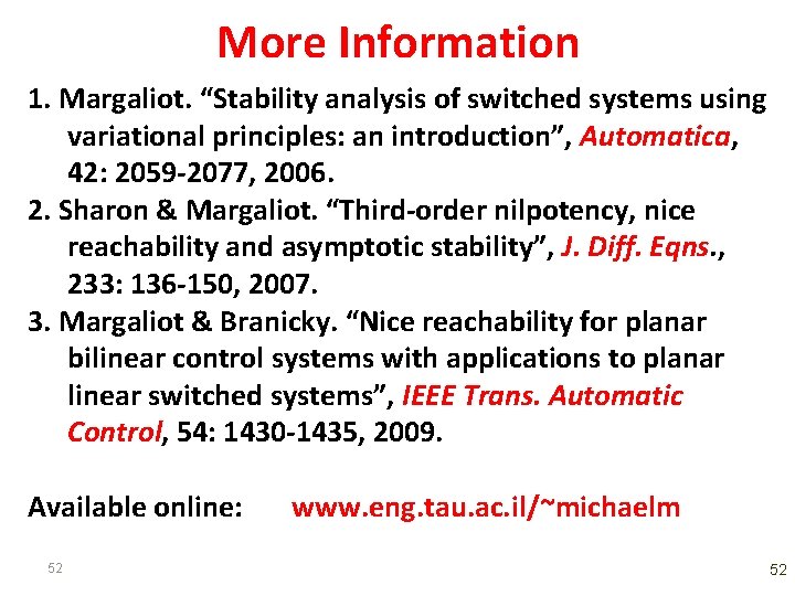 More Information 1. Margaliot. “Stability analysis of switched systems using variational principles: an introduction”,