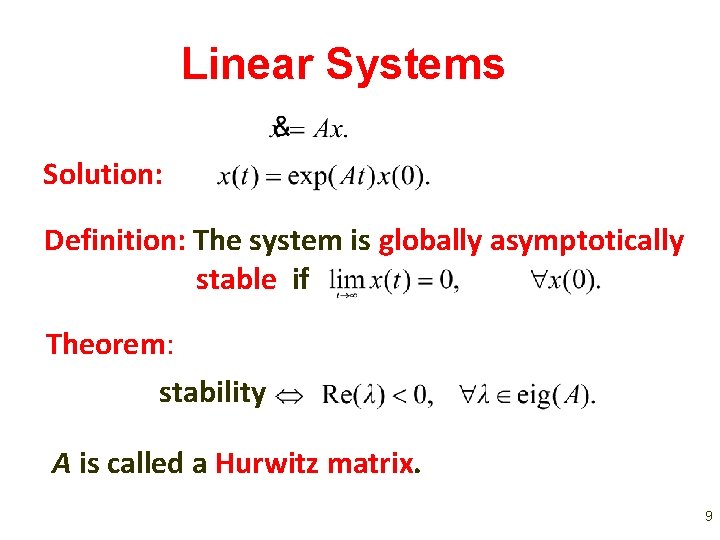 Linear Systems Solution: Definition: The system is globally asymptotically stable if Theorem: stability A