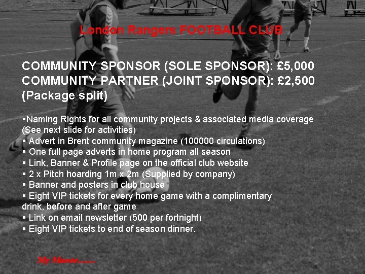 London Rangers FOOTBALL CLUB COMMUNITY SPONSOR (SOLE SPONSOR): £ 5, 000 COMMUNITY PARTNER (JOINT