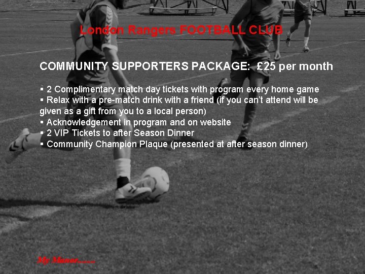 London Rangers FOOTBALL CLUB COMMUNITY SUPPORTERS PACKAGE: £ 25 per month § 2 Complimentary