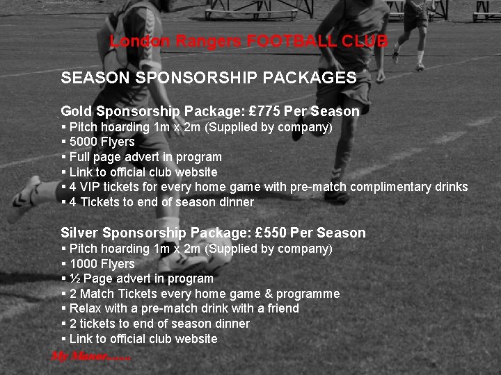 London Rangers FOOTBALL CLUB SEASON SPONSORSHIP PACKAGES Gold Sponsorship Package: £ 775 Per Season