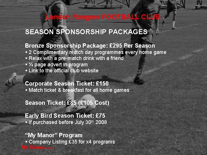 London Rangers FOOTBALL CLUB SEASON SPONSORSHIP PACKAGES Bronze Sponsorship Package: £ 295 Per Season