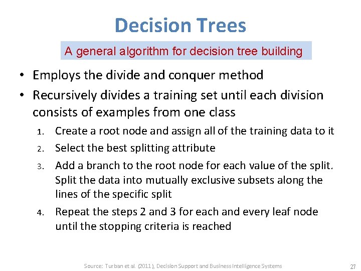 Decision Trees A general algorithm for decision tree building • Employs the divide and