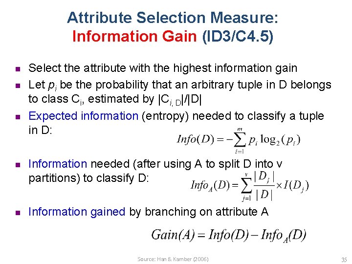 Attribute Selection Measure: Information Gain (ID 3/C 4. 5) n n n Select the