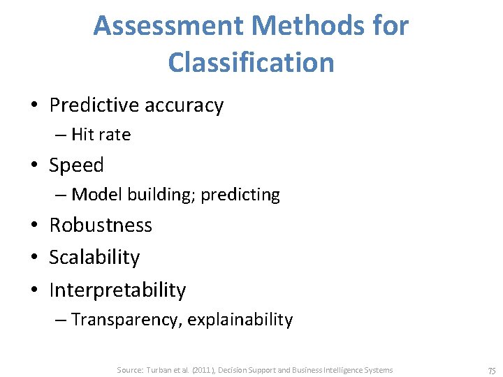 Assessment Methods for Classification • Predictive accuracy – Hit rate • Speed – Model